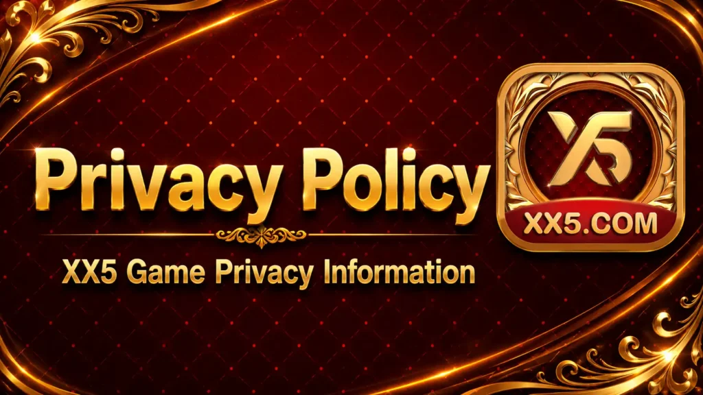 Privacy Policy | XX5 Game Privacy Information banner featuring the official XX5 Game logo and privacy policy page information.